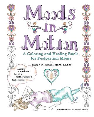 Moods in Motion: A coloring and healing book for postpartum moms - Lisa Powell Braun