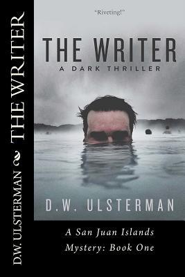 The Writer: A Dark Thriller - D. W. Ulsterman