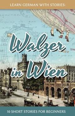 Poza produsului Learn German With Stories: Walzer in Wien - 10 Short Stories For Beginners - Andr� Klein