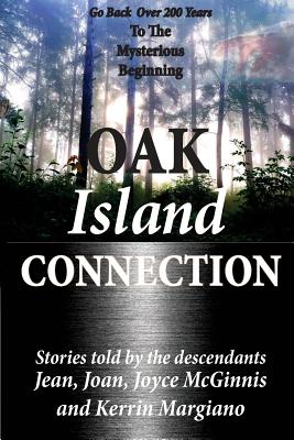 Oak Island Connection: Go Back Over 200 Years To The Mysterious Beginning - Jean Mcginnis