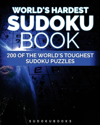 World's Hardest Sudoku Book: 200 of the World's Toughest Sudoku Puzzles - Guy Rinzema