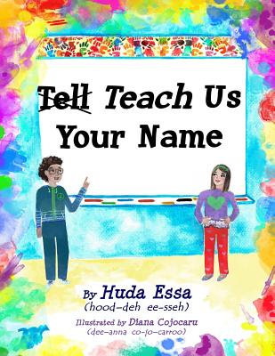 Teach Us Your Name: Empowering Children to Teach Others to Pronounce their Names Correctly - Huda Essa