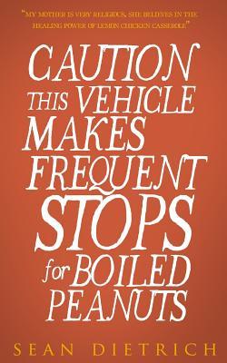 Caution: This Vehicle Makes Frequent Stops For Boiled Peanuts - Sean Dietrich