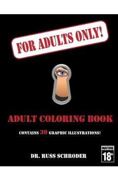 Coperta cărții 'For Adults Only!: Adult Coloring Book - Russ Schroder'