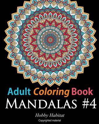 Adult Coloring Book: Mandalas #4: Coloring Book for Adults Featuring 50 High Definition Mandala Designs - Hobby Habitat Coloring Books