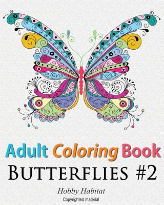 Adult Coloring Book: Butterflies: Coloring Book for Adults Featuring 50 HD Butterfly Patterns - Hobby Habitat Coloring Books