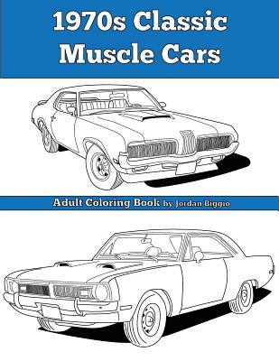 1970s Classic Muscle Cars: Adult Coloring Book - Jordan Biggio