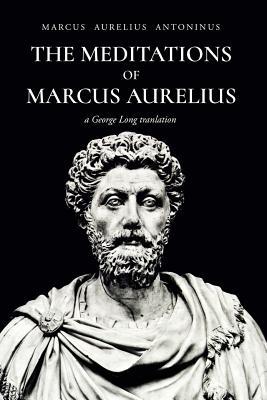 The Meditations of Marcus Aurelius Antoninus - George Long