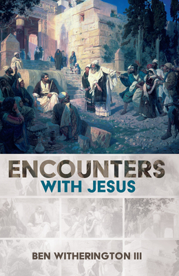 Encounters with Jesus - Ben Witherington