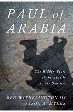 Coperta cărții 'Paul of Arabia: The Hidden Years of the Apostle to the Gentiles - Ben Witherington'