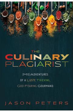 Coperta cărții 'The Culinary Plagiarist - Jason Peters'