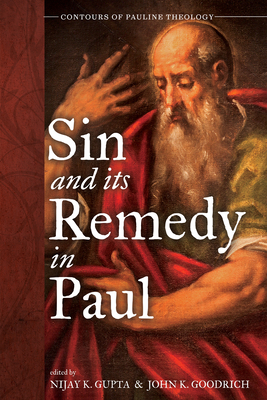 Sin and Its Remedy in Paul - Nijay K. Gupta