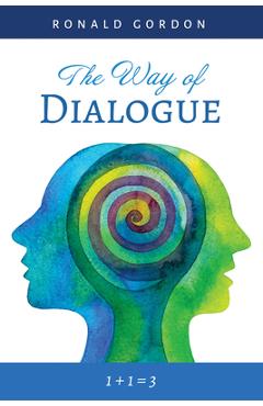 Coperta cărții 'The Way of Dialogue - Ronald Gordon'