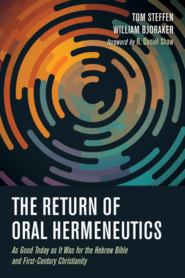 The Return of Oral Hermeneutics - Tom Steffen