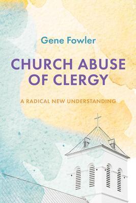 Church Abuse of Clergy - Gene Fowler