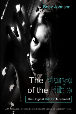 The Marys of the Bible - Boaz Johnson