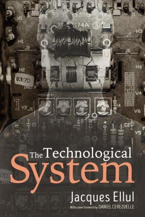 The Technological System - Jacques Ellul