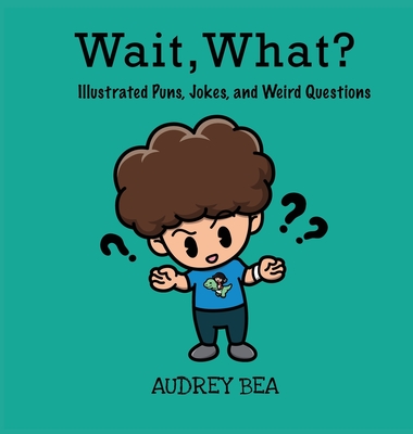 Wait, What? - Audrey Bea