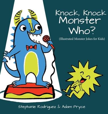 Knock, Knock, Monster Who? - Stephanie Rodriguez