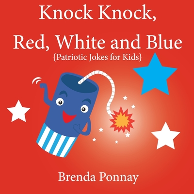 Knock Knock, Red, White, and Blue! - Brenda Ponnay