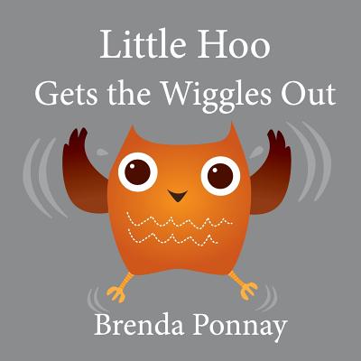 Little Hoo Gets the Wiggles Out - Brenda Ponnay