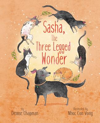 Sasha, The Three-Legged Wonder - Denise Chapman
