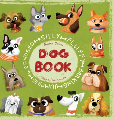 Silly Fluffy Barking Jumping Wet-Nosed Dog Book - Agnes Green
