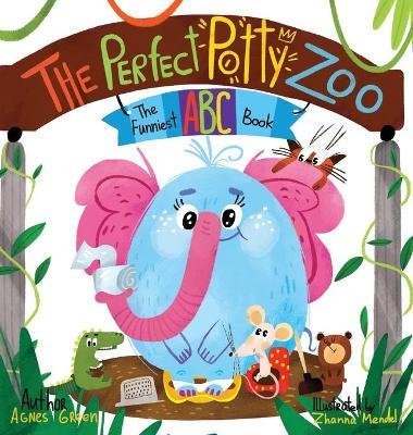 The Perfect Potty Zoo: The Funniest ABC Book - Agnes Green