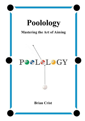 Poolology - Mastering the Art of Aiming - Brian Crist
