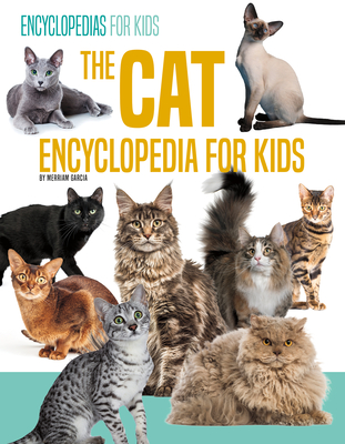 The Cat Encyclopedia for Kids - Merriam Garcia