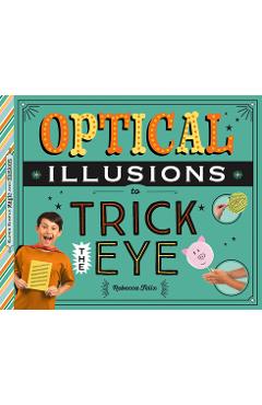 Coperta cărții 'Optical Illusions to Trick the Eye - Rebecca Felix'