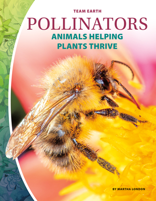 Coperta cărții 'Pollinators: Animals Helping Plants Thrive - Martha London'