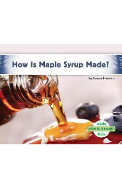Coperta cărții 'How Is Maple Syrup Made? - Grace Hansen'