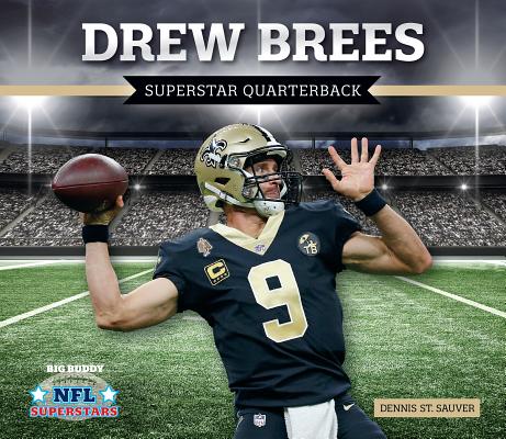 Drew Brees: Superstar Quarterback - Dennis St Sauver