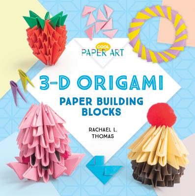 Coperta cărții '3-D Origami: Paper Building Blocks - Rachael L. Thomas'