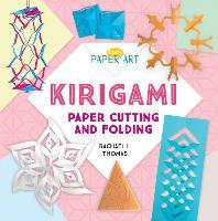 Kirigami: Paper Cutting and Folding - Rachael L. Thomas