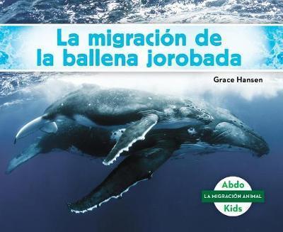 La Migraci�n de la Ballena Jorobada (Humpback Whale Migration) (Spanish Version) - Grace Hansen