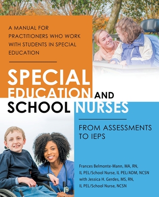 Special Education and School Nurses: From Assessments to Ieps - Frances Belmonte-mann Ma Rn