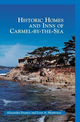 Historic Homes and Inns of Carmel-By-The-Sea - Alissandra Dramov