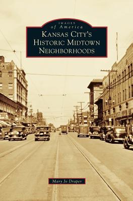 Kansas City's Historic Midtown Neighborhoods - Mary Jo Draper