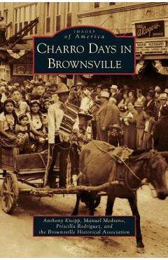 Poza produsului Charro Days in Brownsville - Anthony Knopp