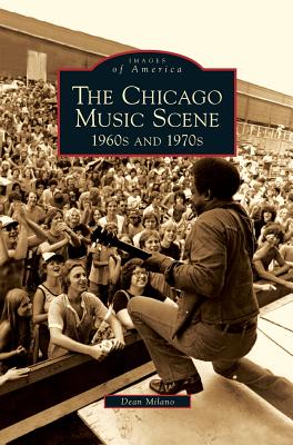 Chicago Music Scene: 1960s and 1970s - Dean Milano