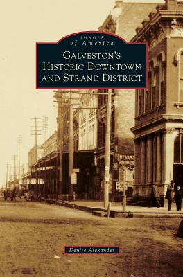 Galveston's Historic Downtown and Strand District - Denise Alexander