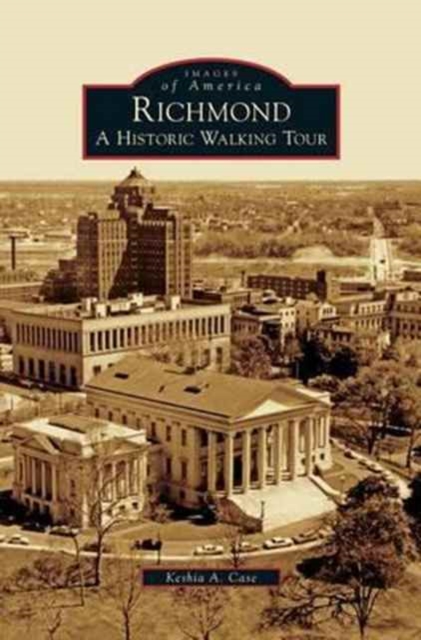 Richmond: A Historic Walking Tour - Keshia A. Case