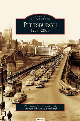 Pittsburgh: 1758-2008 - Pittsburgh Post-gazette