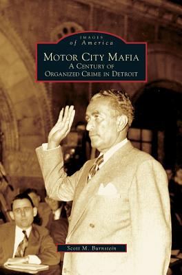 Motor City Mafia: A Century of Organized Crime in Detroit - Scott M. Burnstein