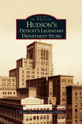 Hudson's: Detroit's Legendary Department Store - Marianne Weldon