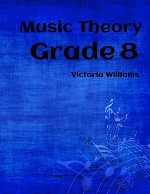 Grade Eight Music Theory: for ABRSM Candidates - Victoria Williams
