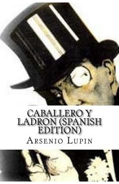 Coperta cărții 'Arsenio Lupin, Caballero y Ladron (Spanish Edition) - Maurice Leblanc'