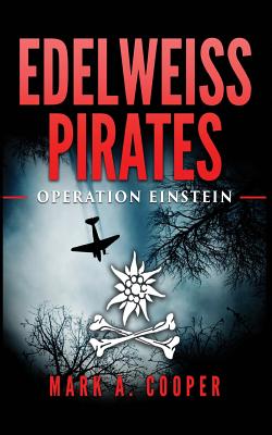 Edelweiss Pirates: Operation Einstein - Mark A. Cooper